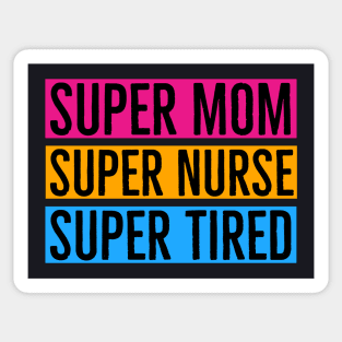 Super Mom Super Nurse Super Tired Sticker